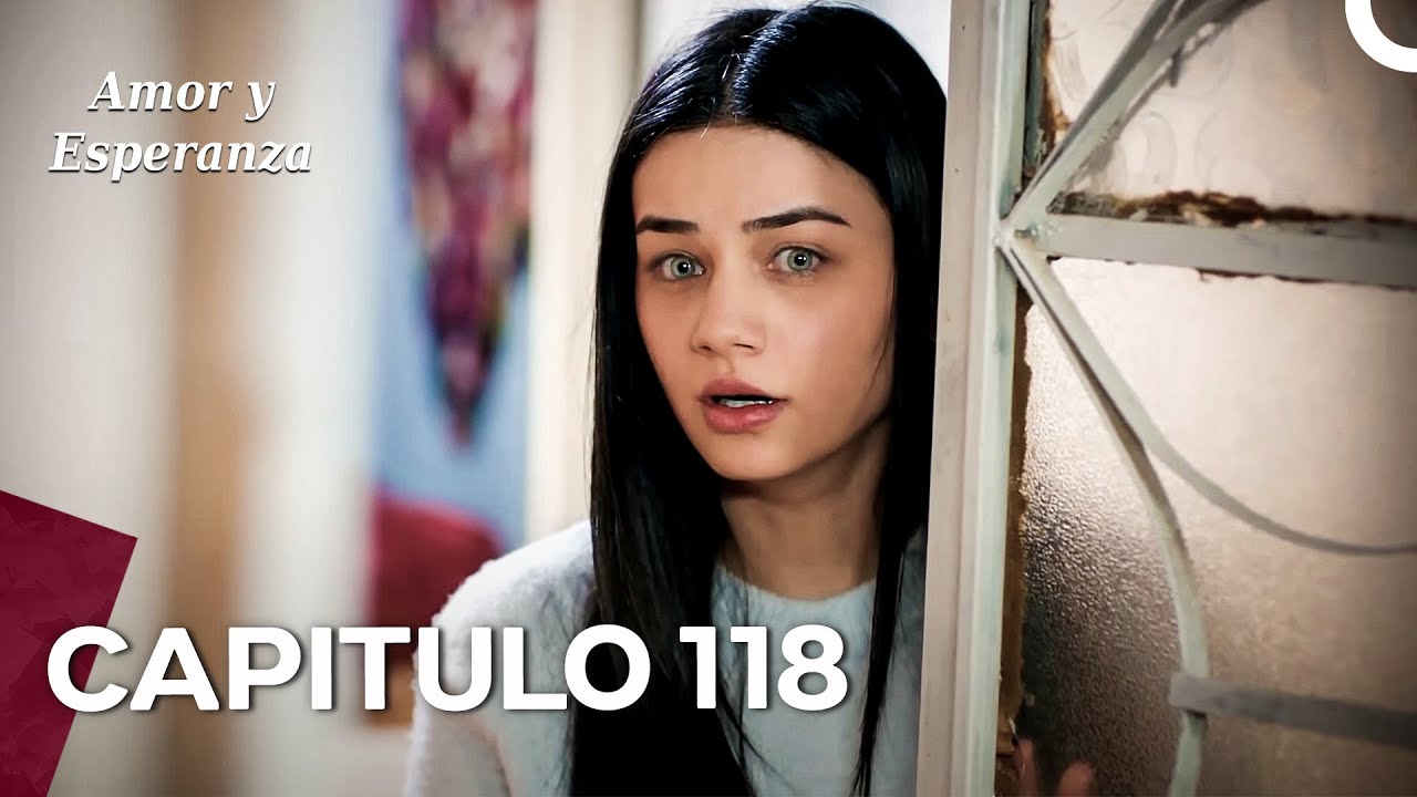 Amor y Esperanza - Capitulo 118 (Doblado en Español)