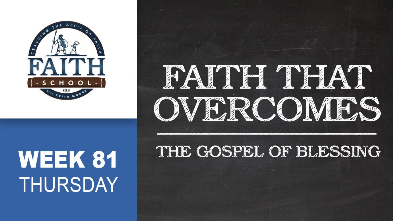 Thursday - Faith That Overcomes, The Gospel Of Blessing