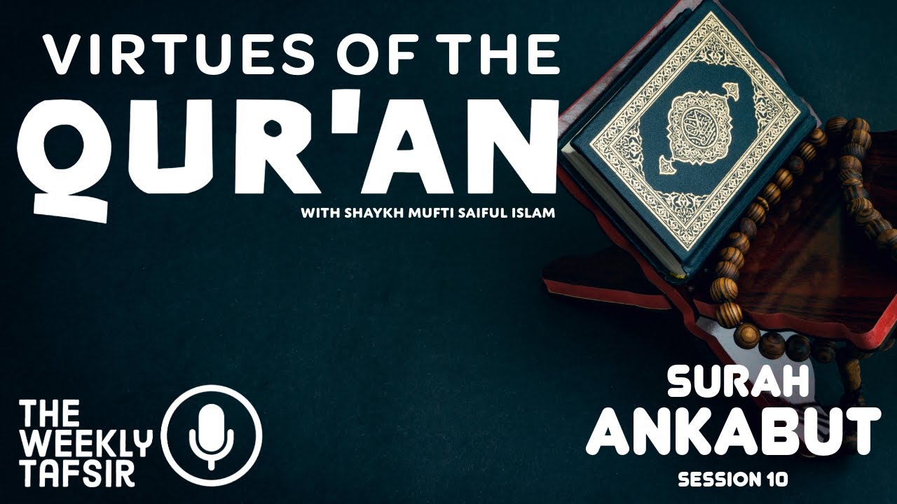 Virtues of the Qur'an | Surah Ankabut - Session 10
