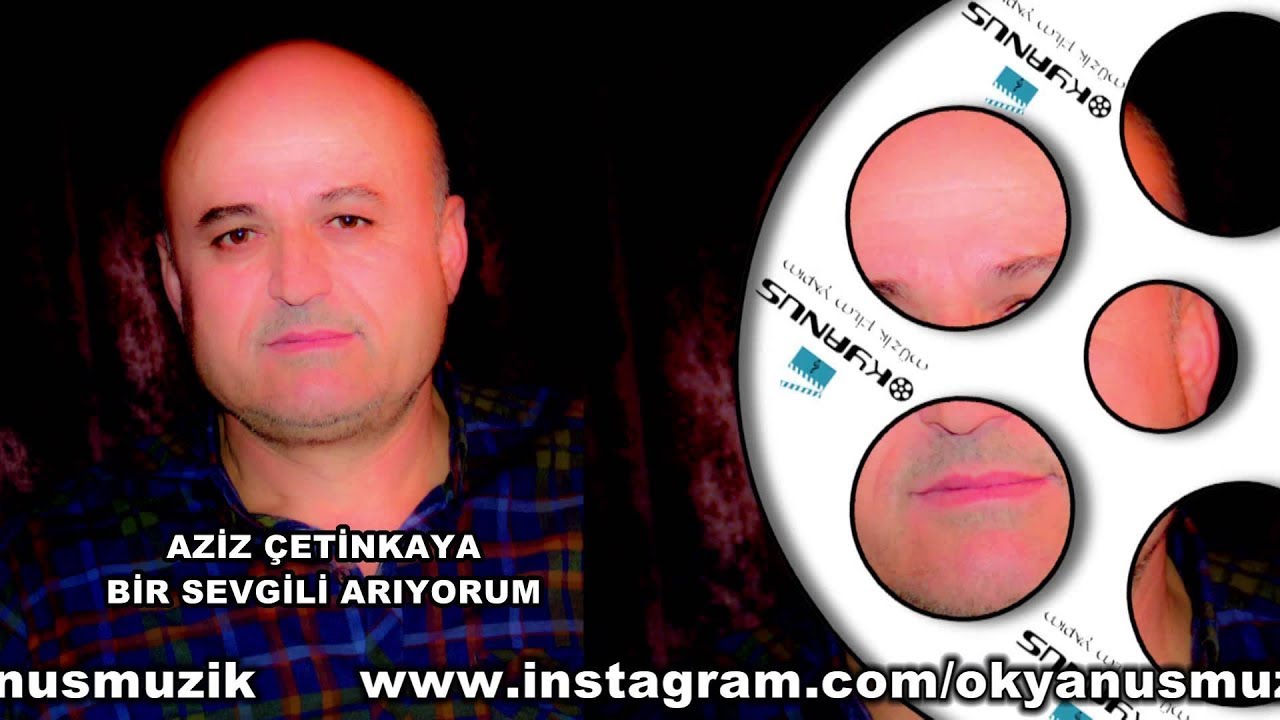 BİR SEVGİLİ ARIYORUM (AZİZ ÇETİNKAYA)