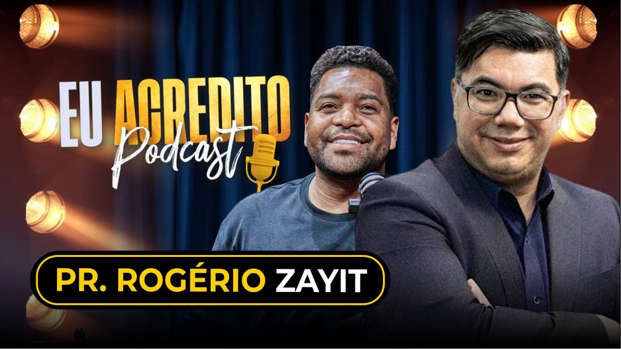 PASTOR ROGÉRIO E PASTORA KEILA ZAYIT | EU ACREDITO PODCAST AO VIVO