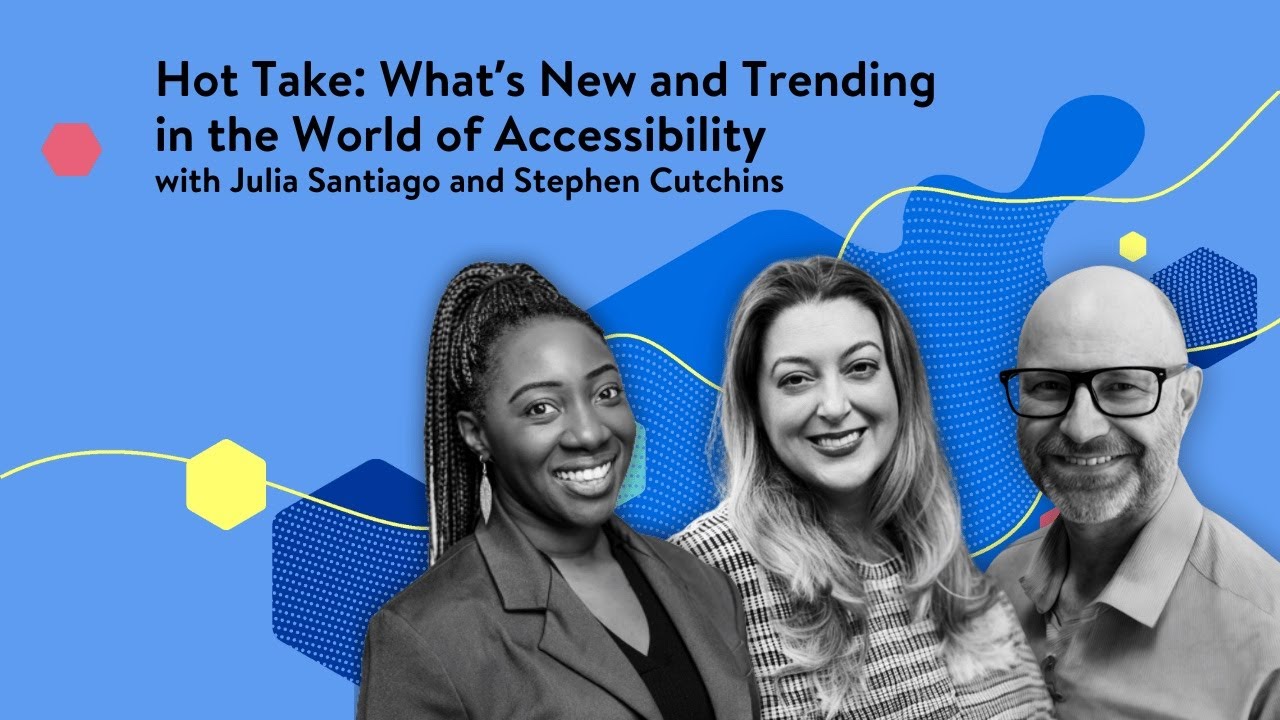 Hot take: What&rsquo;s new and trending in the world of accessibility