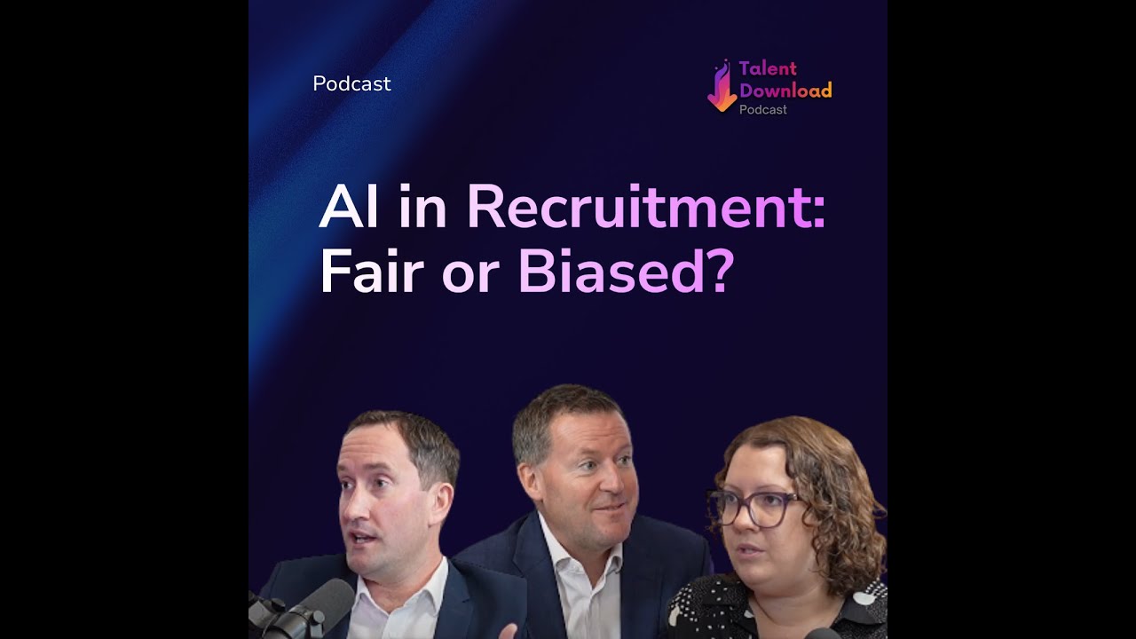 The Talent Download - Ep1 - AI in Recruitment: Fair or Biased?
