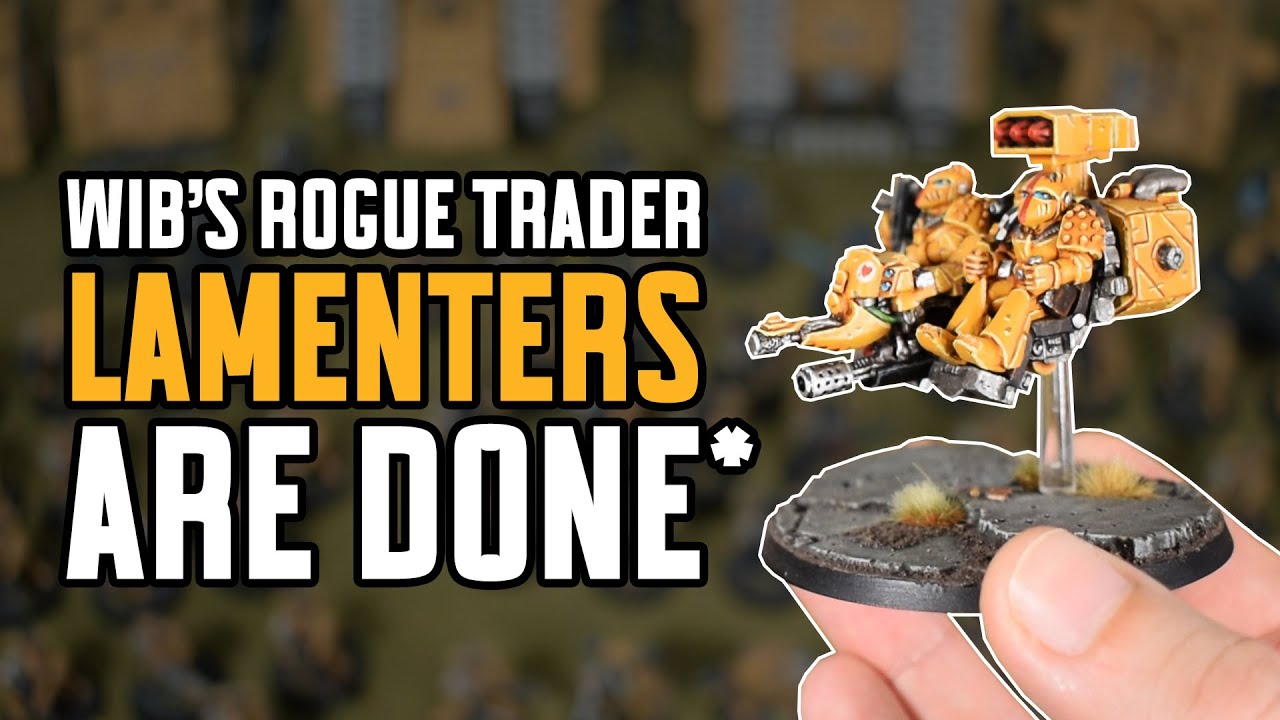 Wib's Rogue Trader Lamenters are Done*