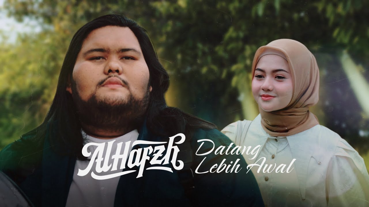 AL HAFZH - Datang Lebih Awal (Official Music Video)