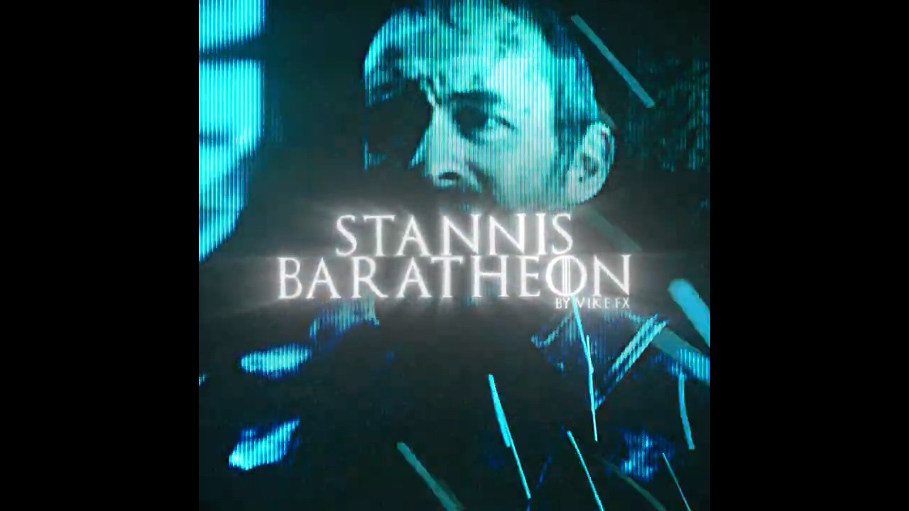 Stannis Baratheon Edit || 