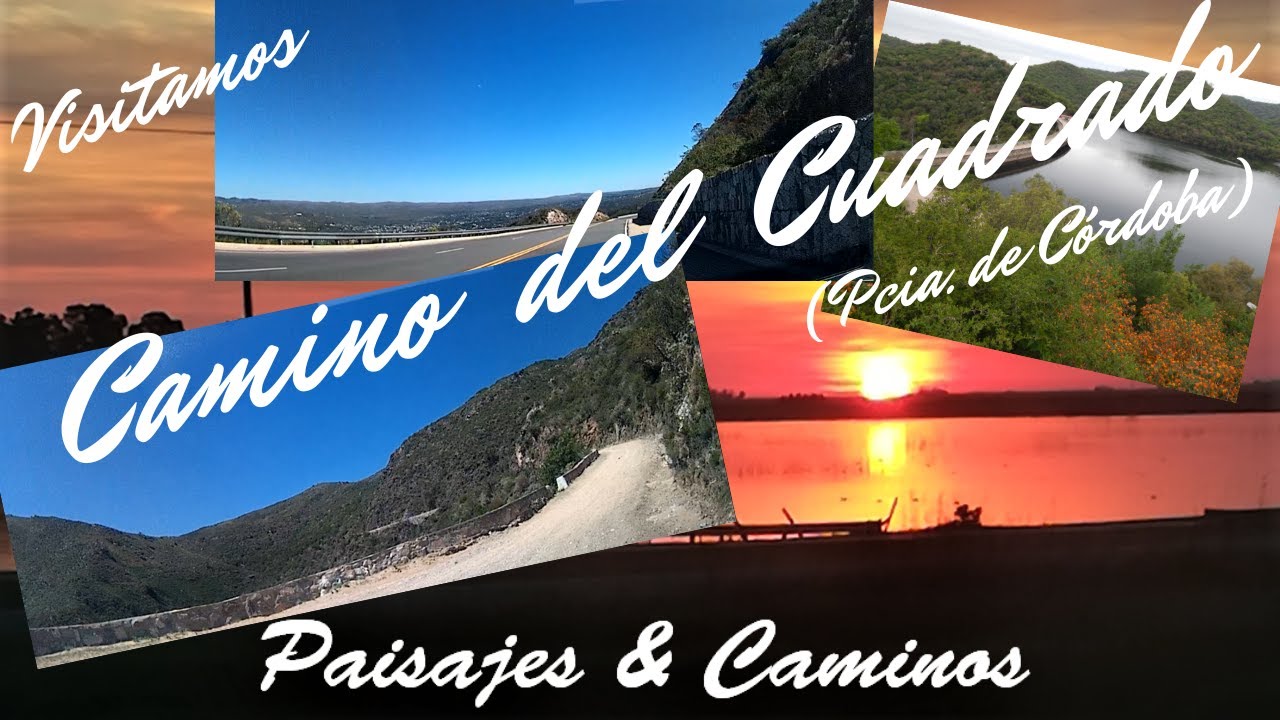 Camino del Cuadrado / Pcia de Cordoba / Argentina - Hermosos recuerdos, Ruta escénica