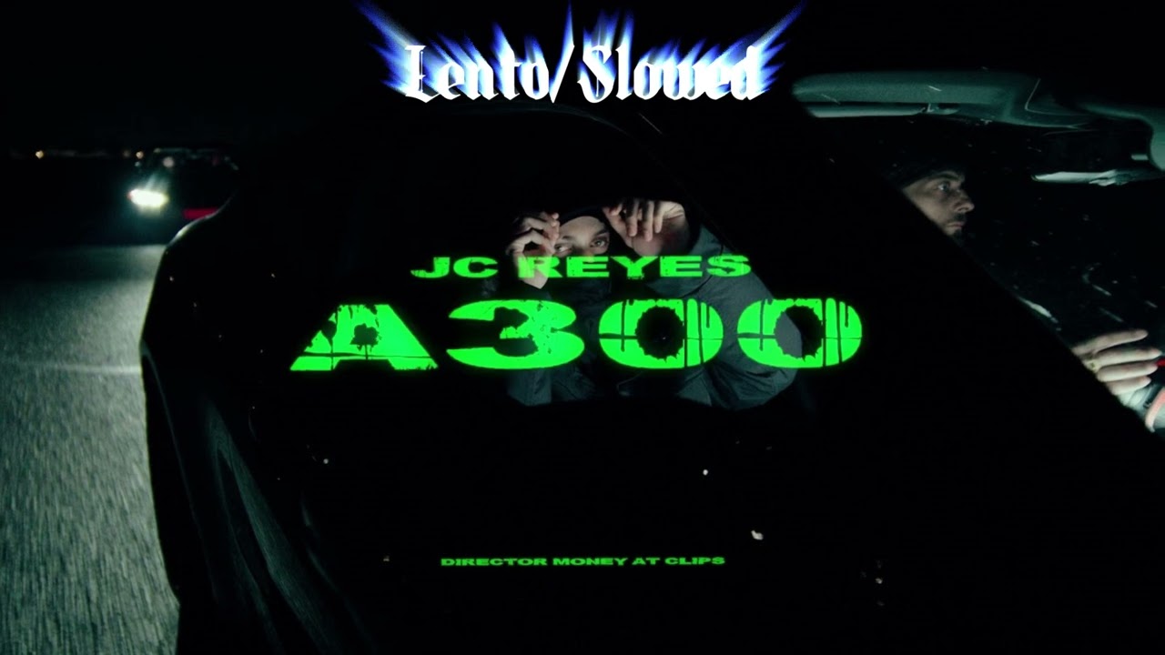 JC REYES - A 300 (Lenta/Slowed)