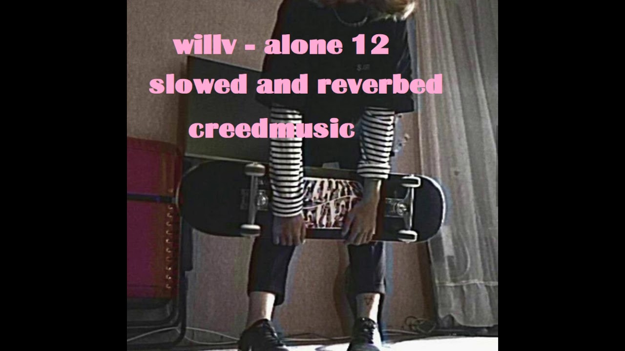 willv - alone ft. 637godwin (slowed and reverbed)