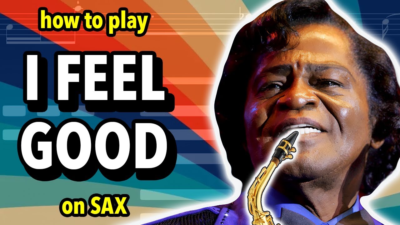 How to play I Got You (I Feel Good) on Saxophone | Saxplained
