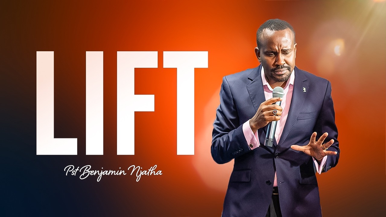 LIFT - Pst Benjamin Njatha
