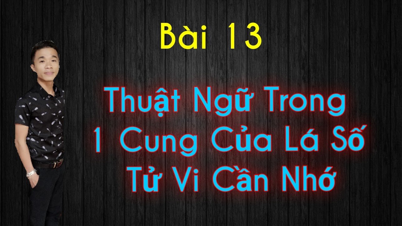 Bài 13 : THUẬT NGỮ TRONG 1 CUNG TRÊN LÁ SỐ TỬ VI CẦN NHỚ || TỬ VI HỌC QUÁN