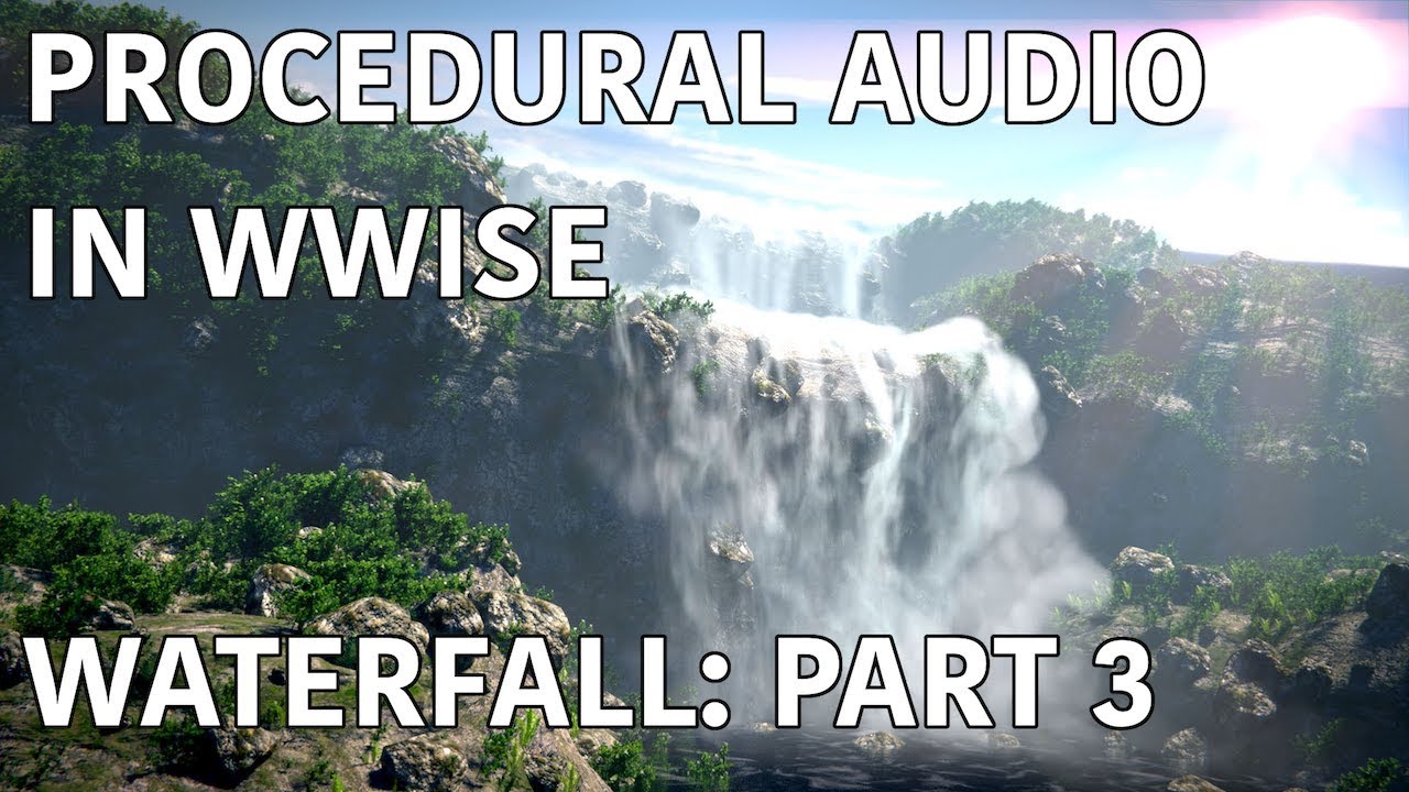 Procedural Audio in Wwise: Waterfall - Part 3