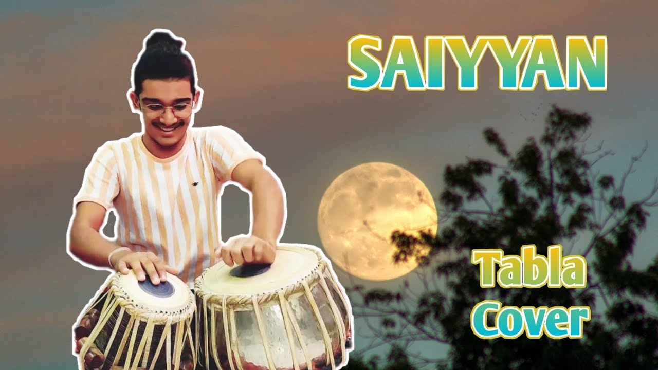 Saiyyan | Tabla Cover | Kailash Kher, V E D