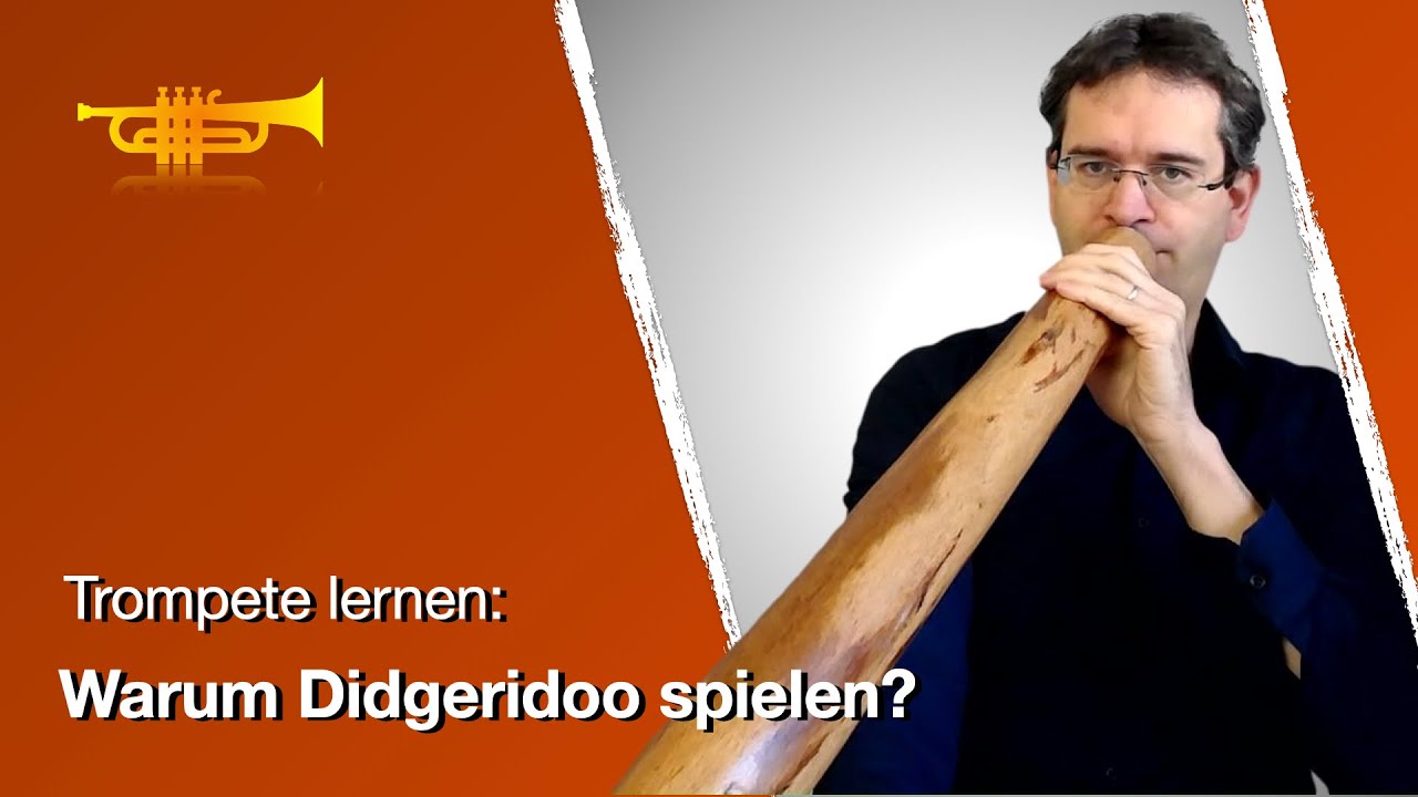 Didgeridoo spielen f&uuml;r Trompeter