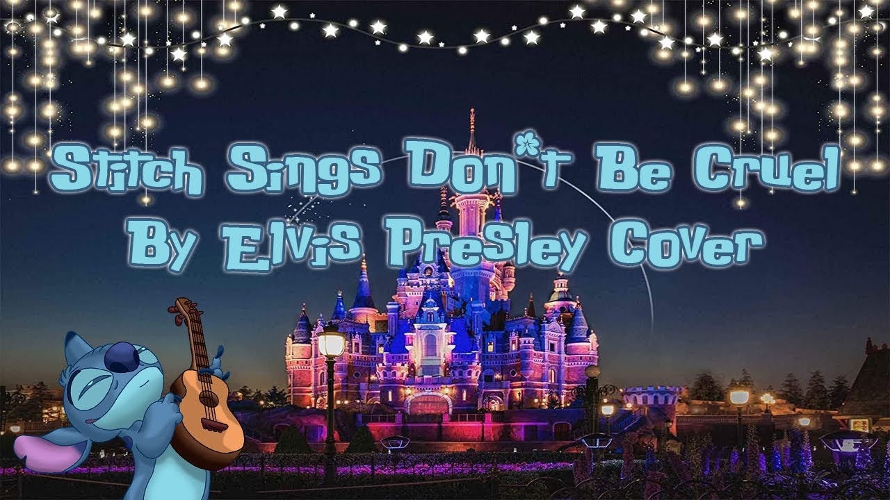 Stitch Sings Don't Be Cruel By Elvis Presley Cover