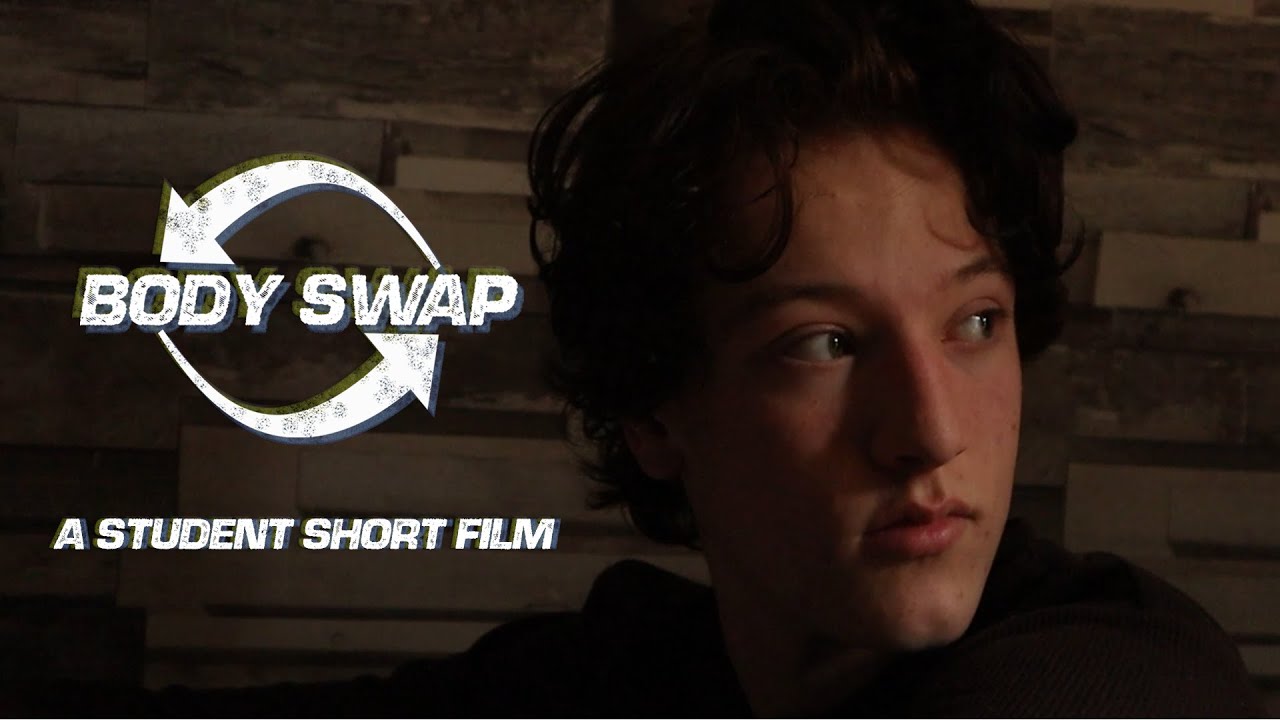 STUDENT SHORT FILM - BODY SWAP