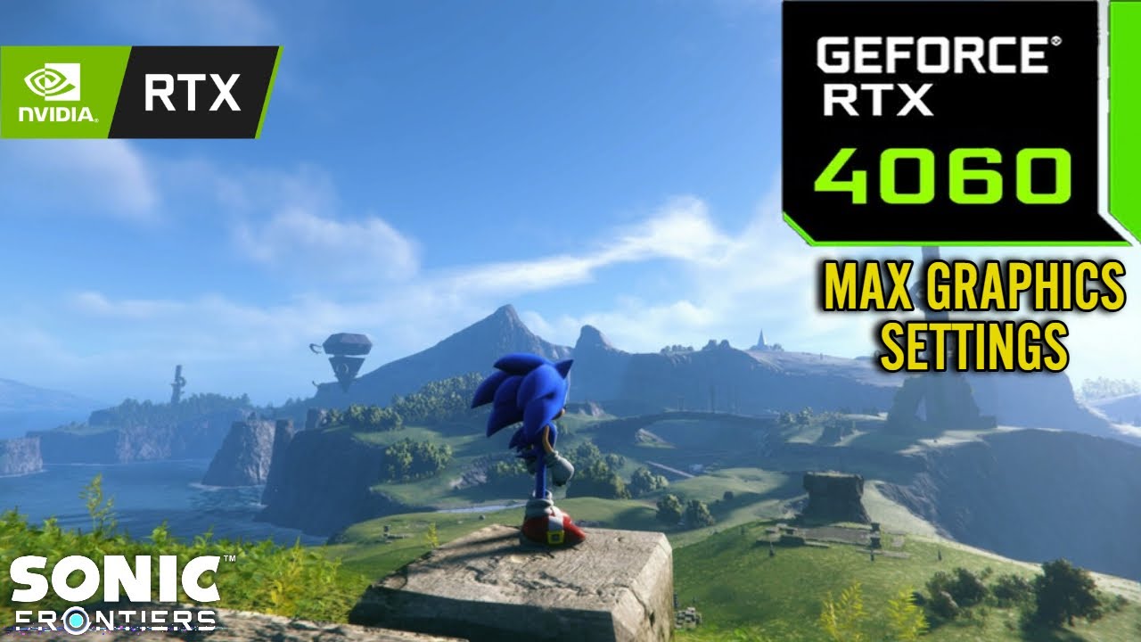 Sonic Frontiers : RTX 4060 8GB ( Maximum Graphics Settings )