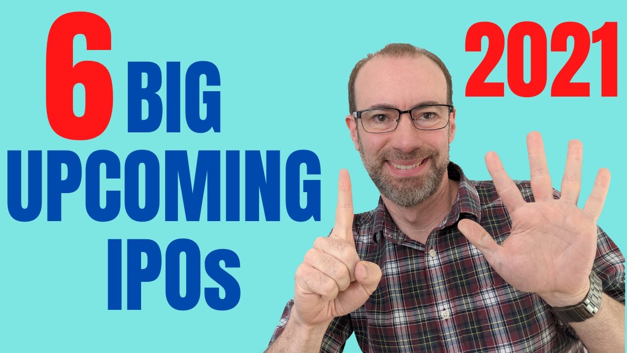 6 BIG Upcoming IPOs: 2021