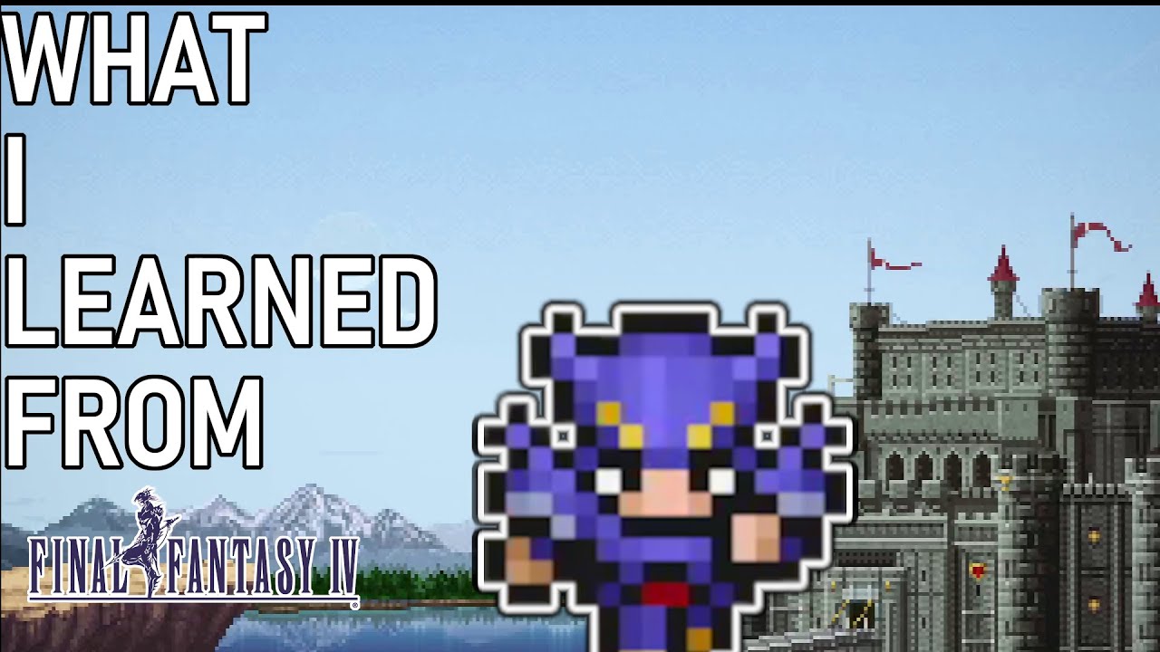 What I Learned | Final Fantasy IV