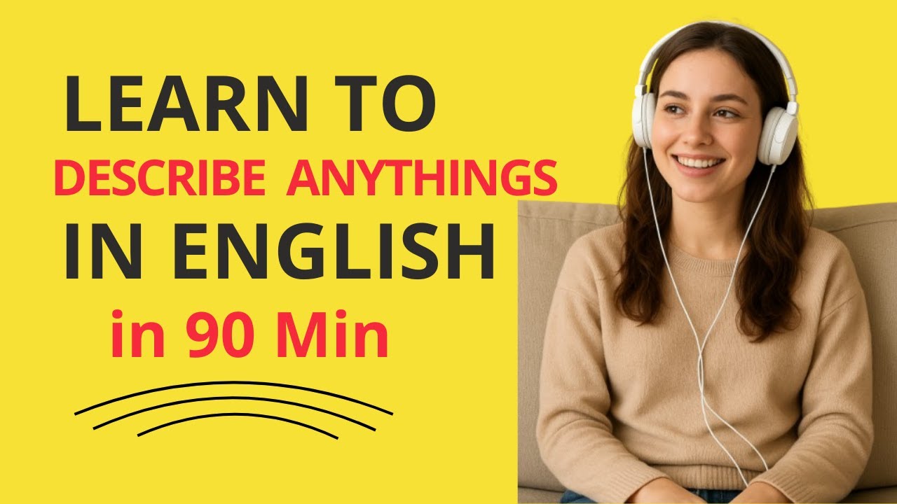 Speak English Like a Pro: Learn to Describe ANYTHING in Everyday Conversations