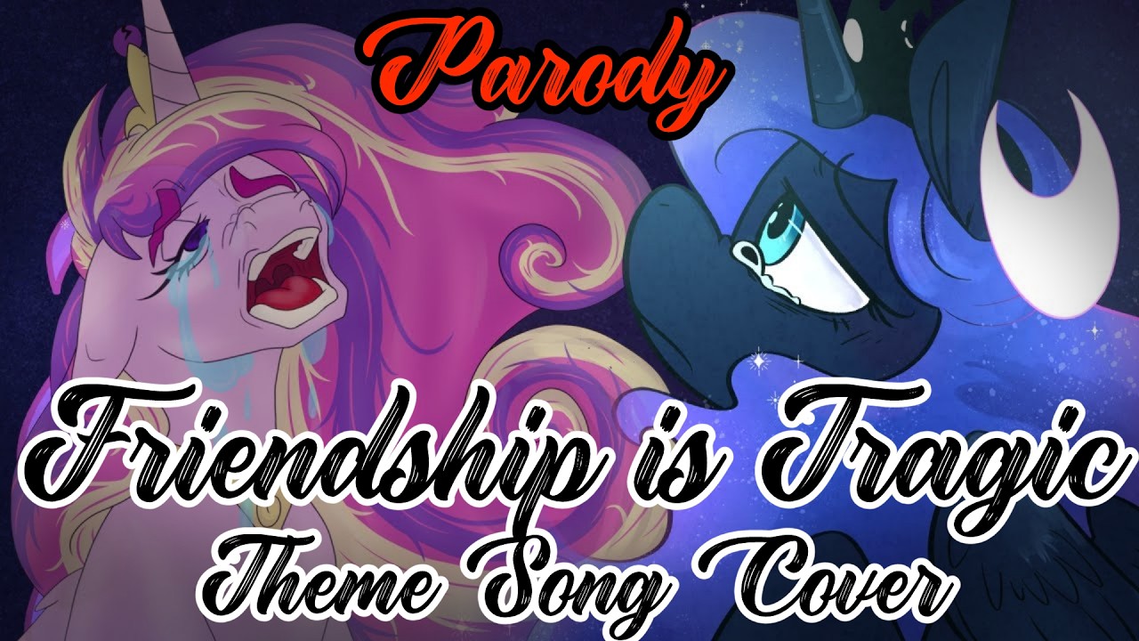 Friendship is Tragic Song - A Tale of Two Princesses Theme