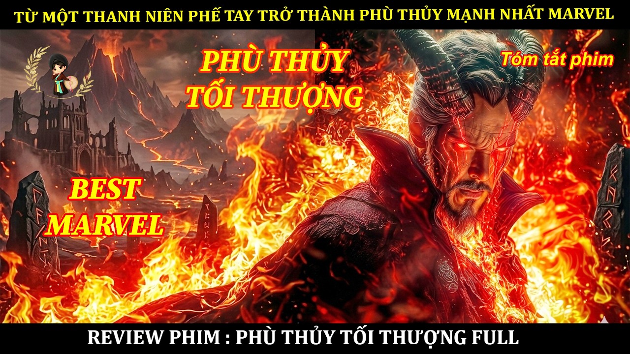 TỪ MỘT THANH NIÊN PHẾ TAY TRỞ THÀNH PHÙ THỦY MẠNH NHẤT MARVEL || TỔNG HỢP PHIM DOCTOR STRANGE