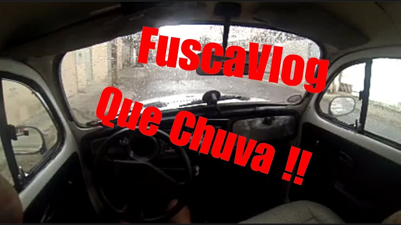 FUSCAVLOG - QUE CHUVA !!