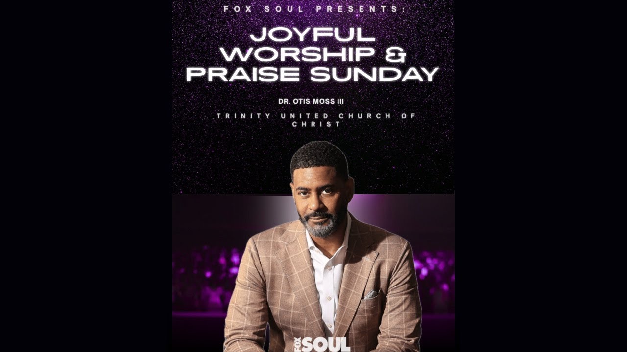Trinity United Church of Christ | JOYFUL, WORSHIP & PRAISE Sundays on FOX SOUL - 1/18/26