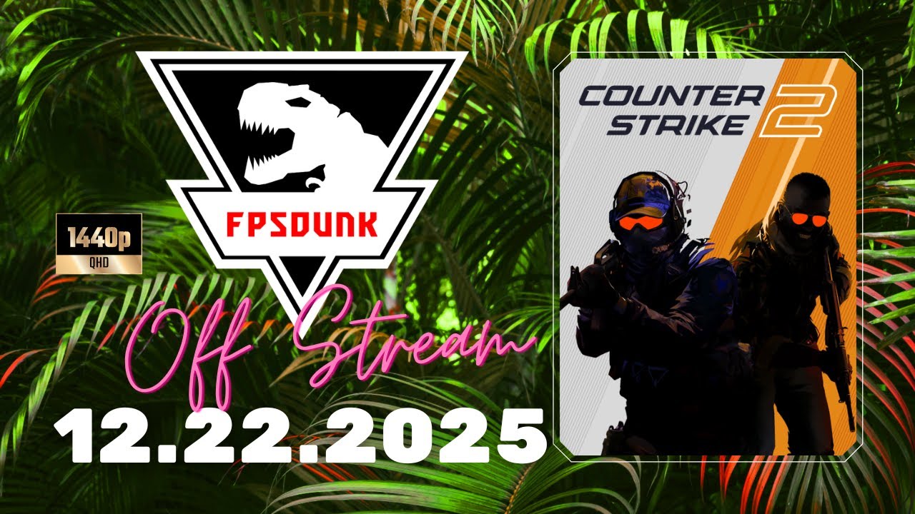 FPSDunk - Counter-Strike 2 | 12.22.2025 - Off Stream