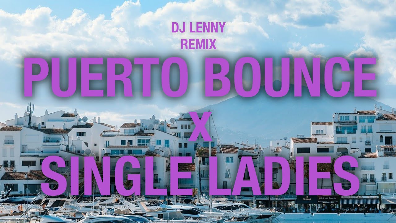 PUERTO BOUNCE X SINGLE LADIES