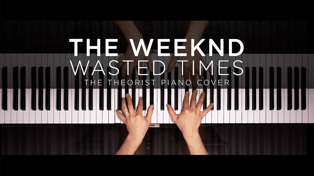The Weeknd - Wasted Times | The Theorist Piano Cover