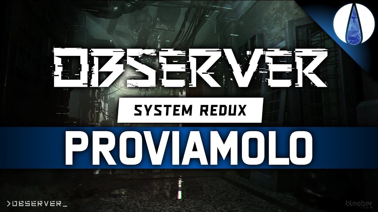 OBSERVER: SYSTEM REDUX ▶▶▶ PROVIAMOLO! - Gameplay ITA