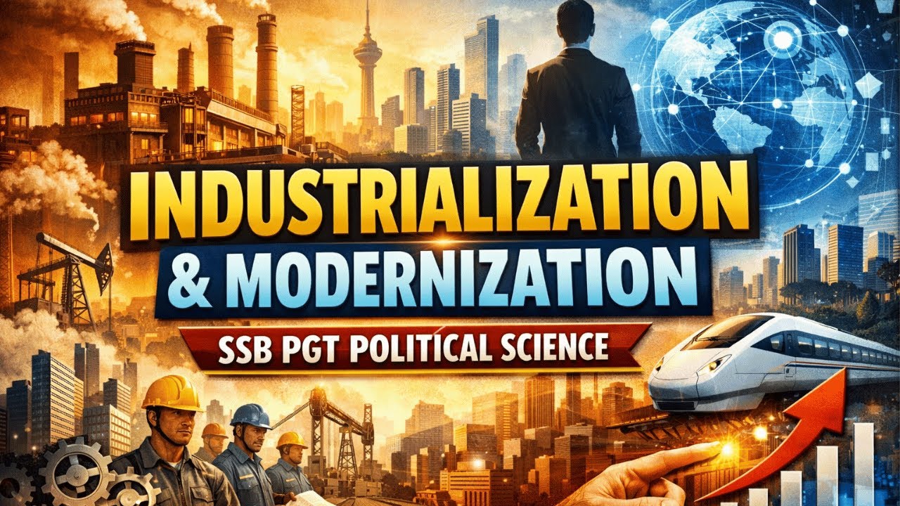 Industrialization and Modernization | SSB PGT Political Science | By Lipsita Mam