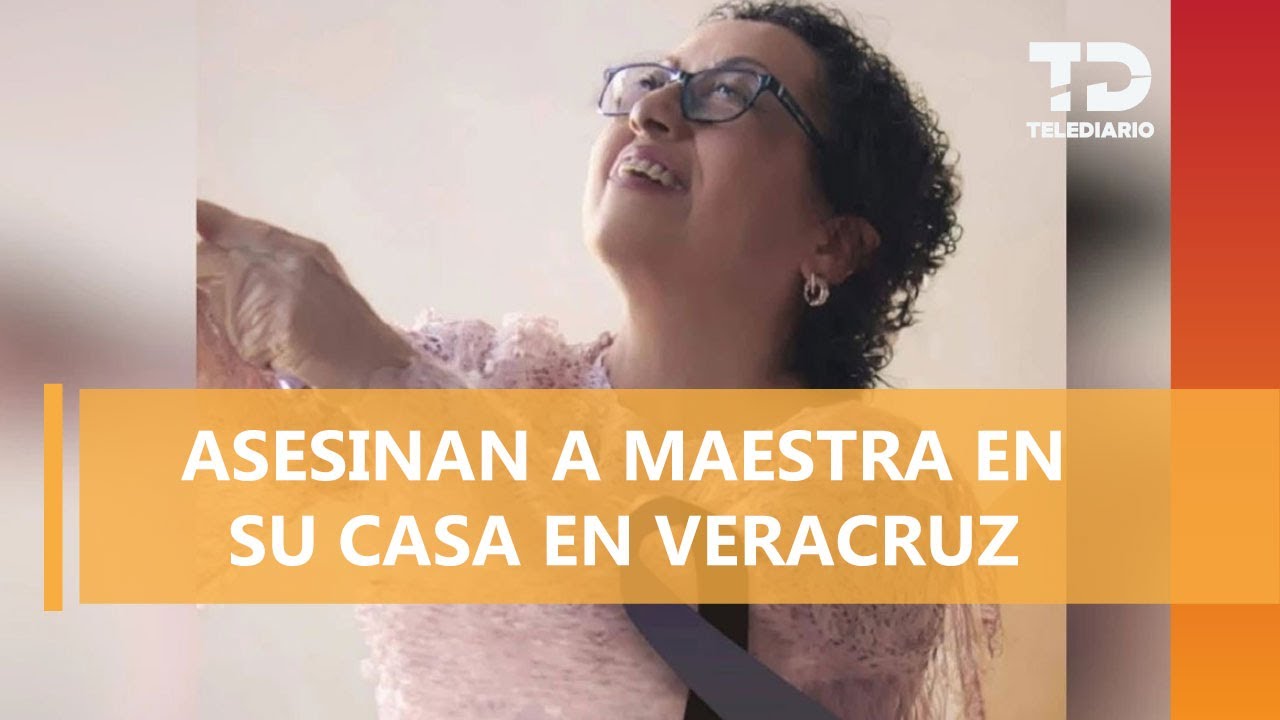 Cronología del caso Martha Pérez: Asesinato de la maestra de kínder en Veracruz