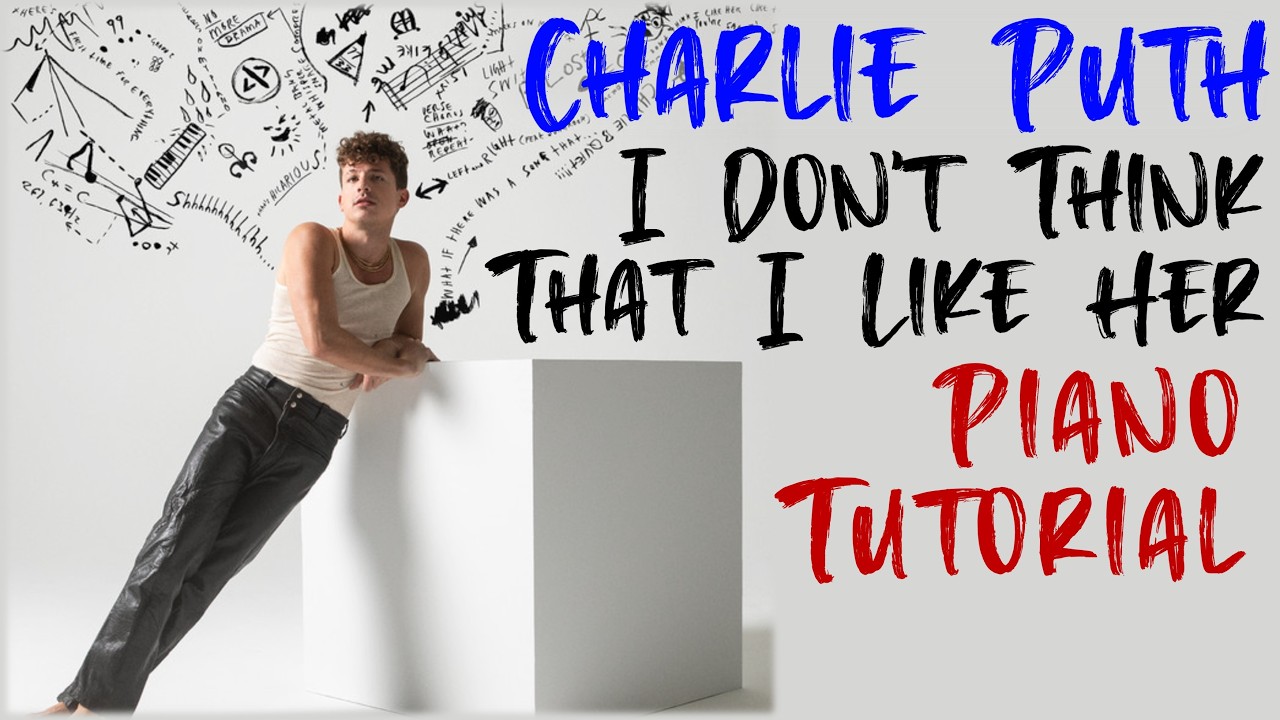 Charlie Puth - I Don't Think That I Like Her | Piano Tutorial