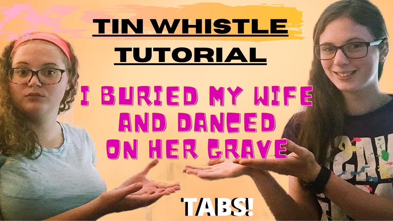 Tin Whistle Tutorial And Play Along | I Buried My Wife And Danced On Her Grave Jig
