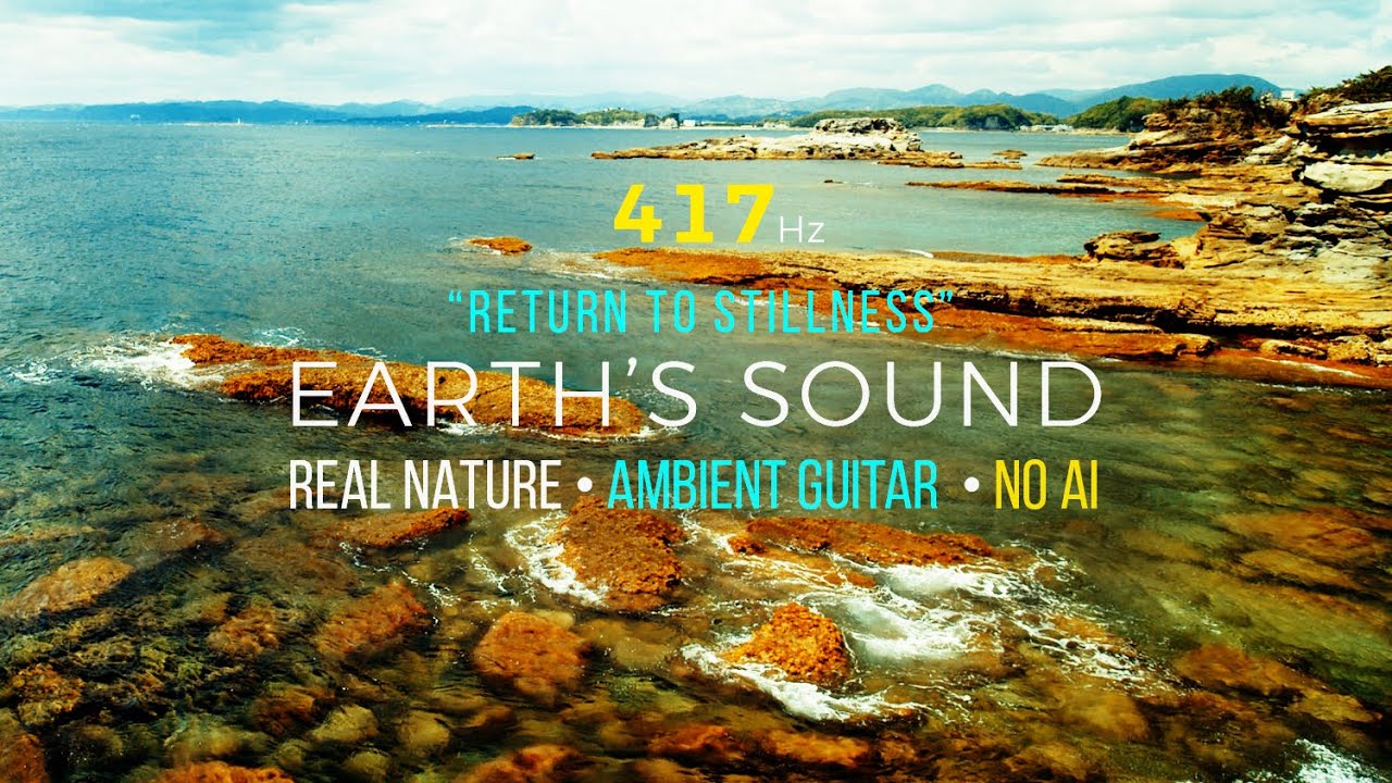 417Hz Solfeggio Frequency｜EARTH’S SOUND ‘Return to Stillness’  Ocean Waves & Ambient Guitar（No AI）