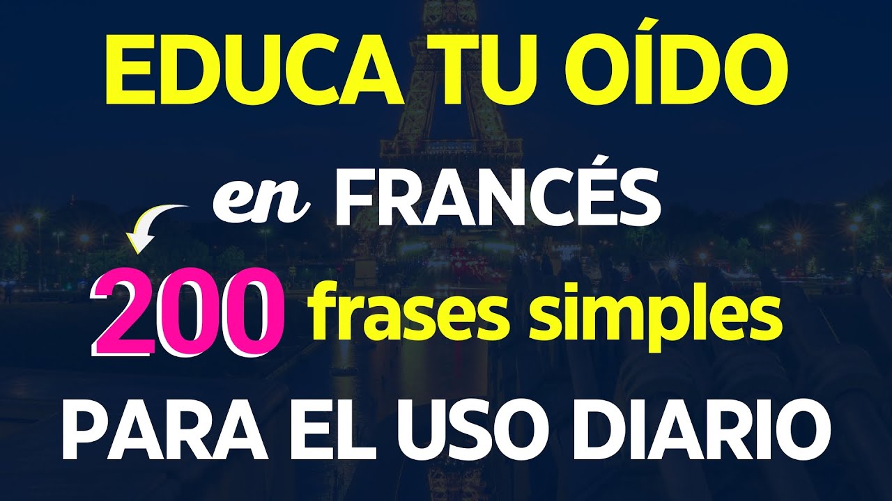 🎯+200 FRASES SIMPLES Y UTILES PARA EDUCAR TU OIDO EN FRANCES ✅| CURSO DE FRANCES PARA PRINCIPIANTES