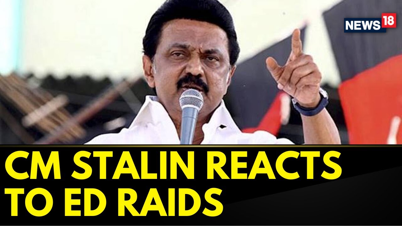 Tamil Nadu Chief Minister Mk Stalin Speaks On The Ed Raids At The Residence Of DMK Minister | News18