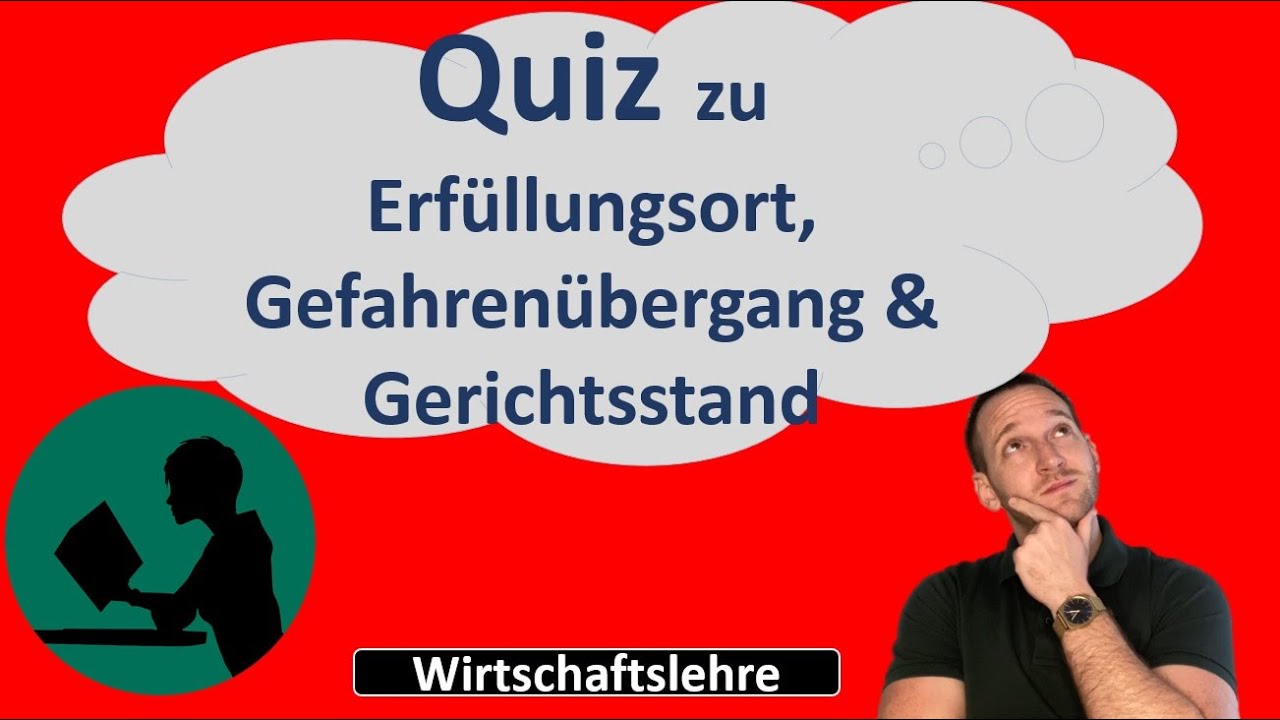 Quiz mit Fragen zu Erfüllungsort, Gefahrenübergang und Gerichtsstand