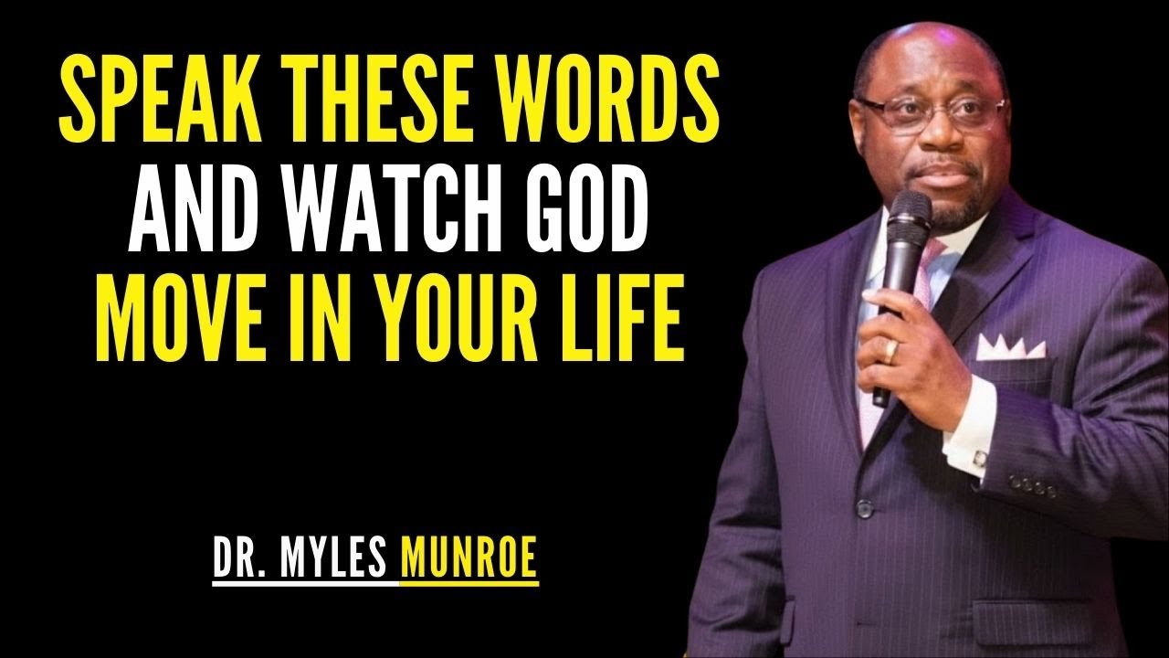 Speak These Words And Watch God Move Powerfully In Your Life | Myles Munroe Faith Message
