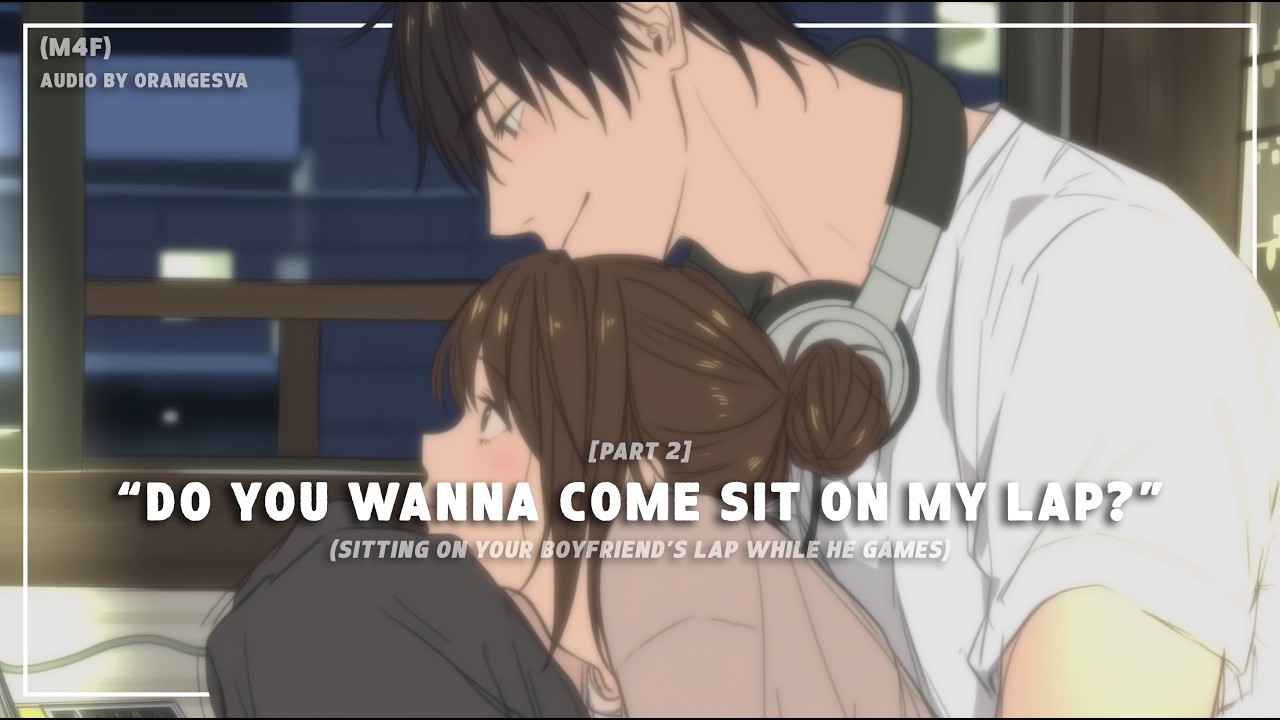 (M4F) Sitting On Your Boyfriend's Lap While He Games [PART 2] (Gameplay) (Rambles) (Soft-Spoken)