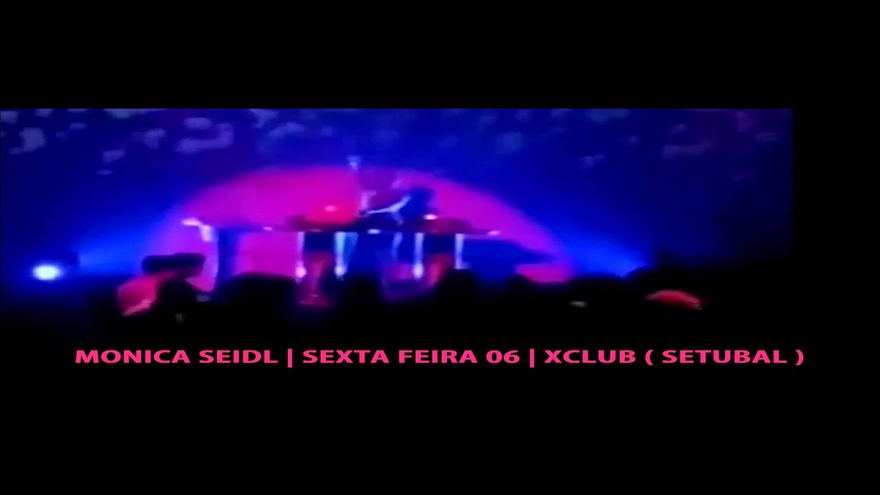 06 FEV XCLUB ( Setubal )  Special Guest DJ Monica Seidl