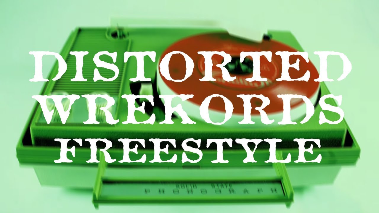 Wrekonize - Distorted Wrekords (Freestyle)