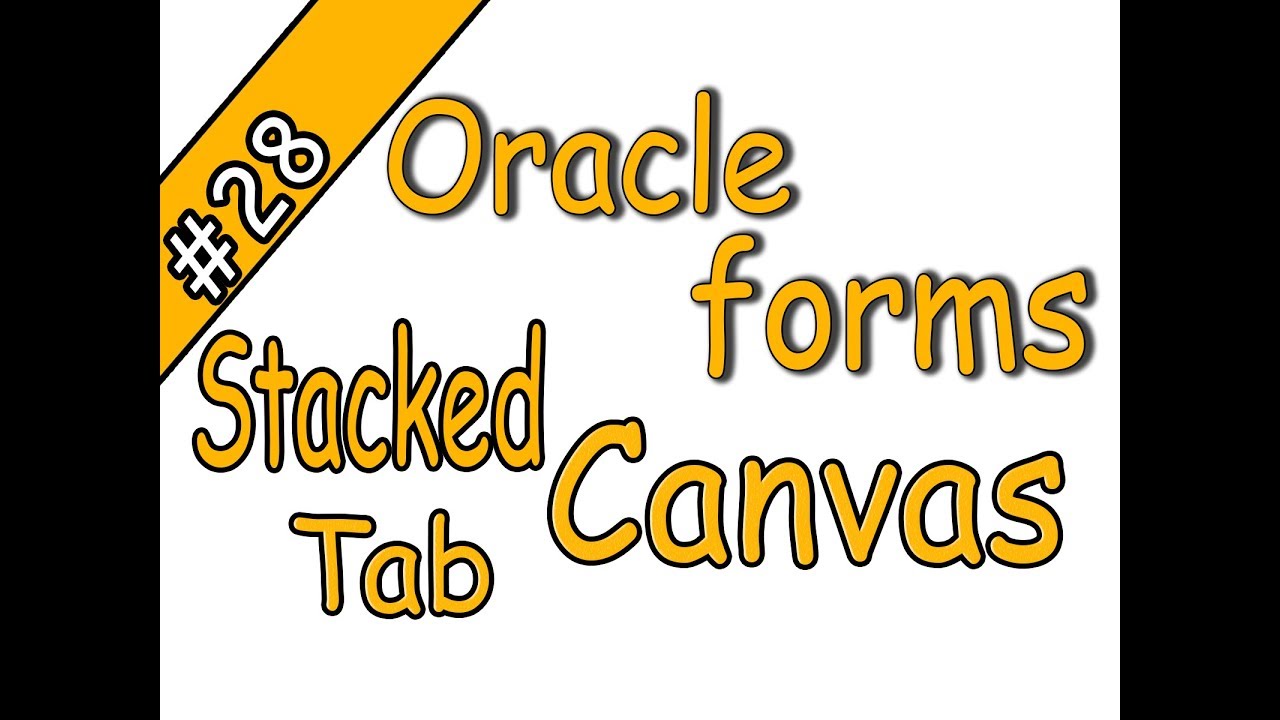 28-Oracle forms 11g | Stacked Canvas | Tab Canvas | أوراكل فورمز