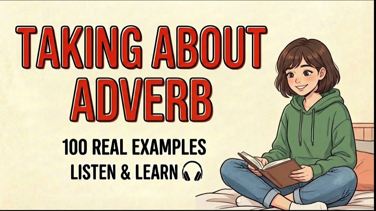100 Adverbs You Use Every Day | Finally Explained Simply