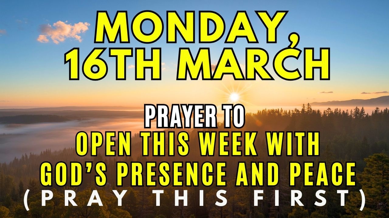 Monday, March 16th | Morning Prayer to Start the Week with God’s Peace & Favor