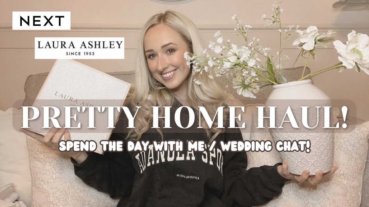 PRETTY HOME HAUL! Next Home | Laura Ashley | Styling ideas new build home | Wedding chat 2024