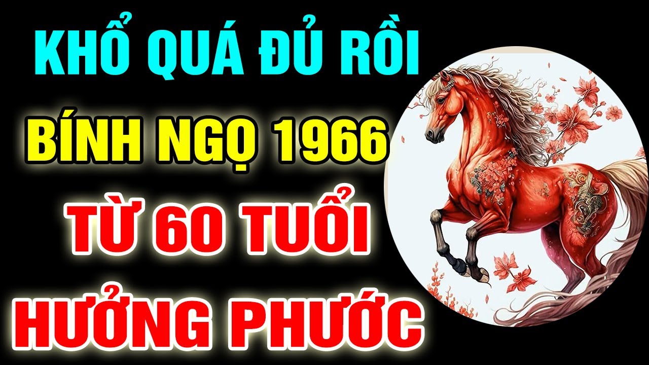 VÉN MÀN BÍ ẨN Bính Ngọ 1966 Từ Năm 60 Tuổi Ơn Trên Phù Trợ, Phú Quý Gõ Cửa Đổi Đời Giàu Sang Về Già
